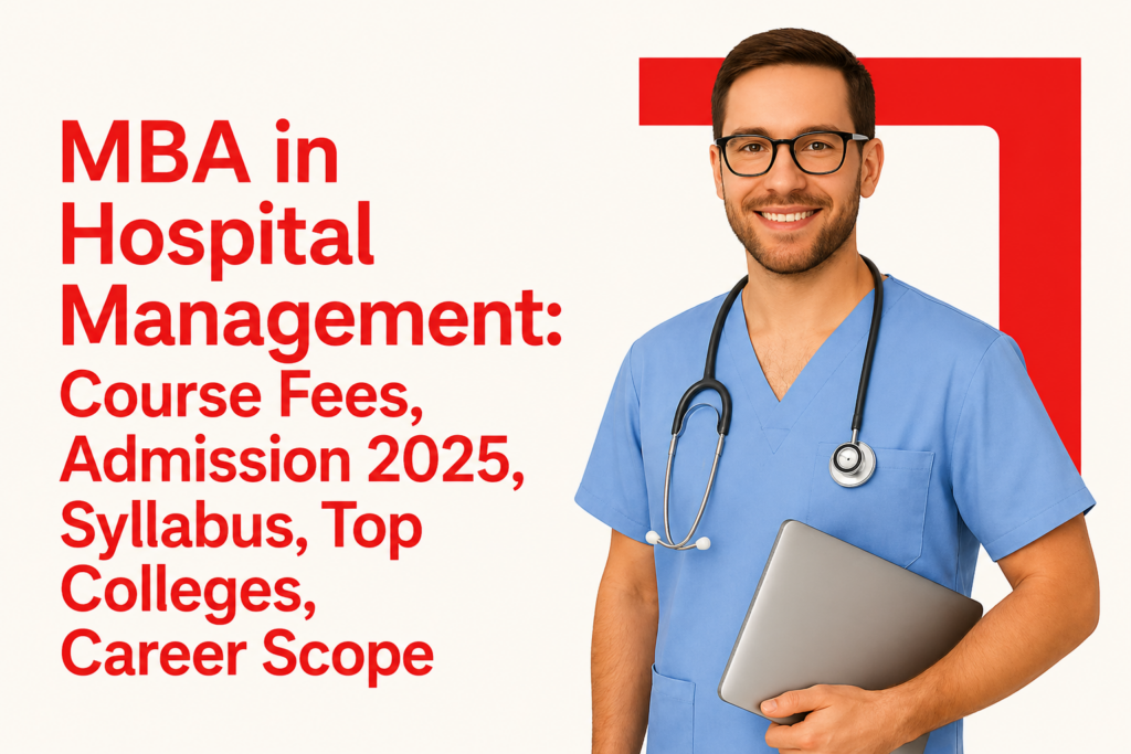 MBA-in-Hospital-Management-Course-Fees-Admission-2025-Syllabus-Top-Colleges-Career-Scope