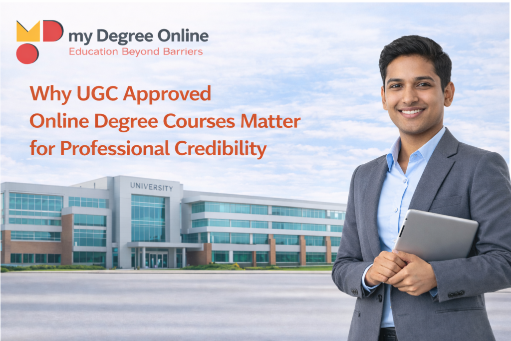 Why UGC Approved Online Degree Courses Matter for Professional Credibility