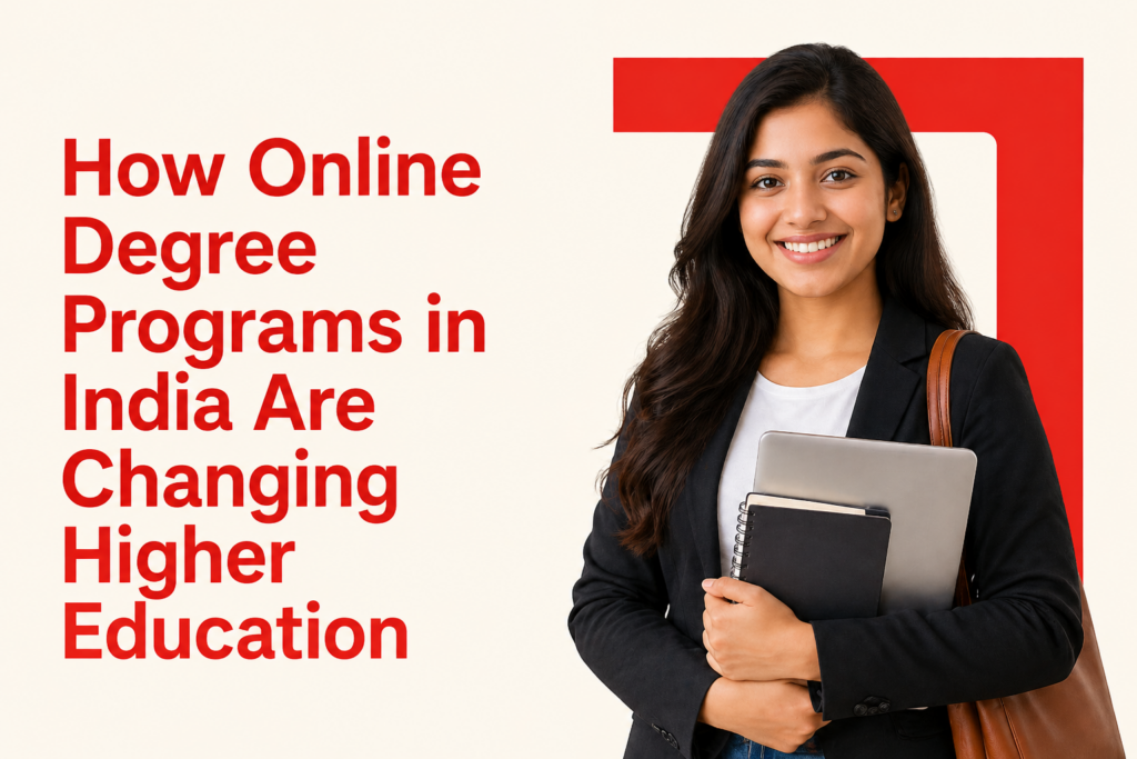 How Online Degree Programs in India Are Changing Higher Education